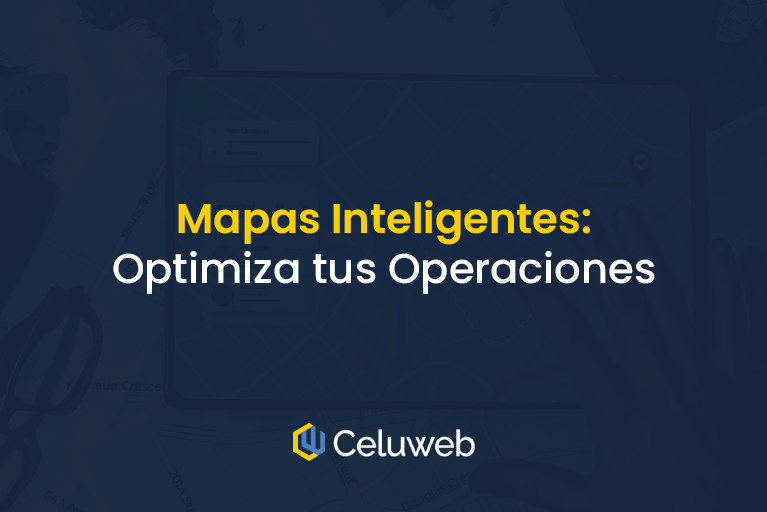 Mapas: optimiza rutas, monitorea operaciones y toma decisiones en tiempo real